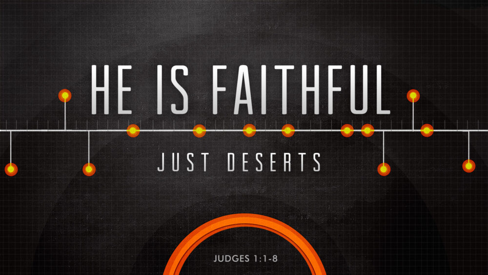 He is Faithful:  Just Deserts