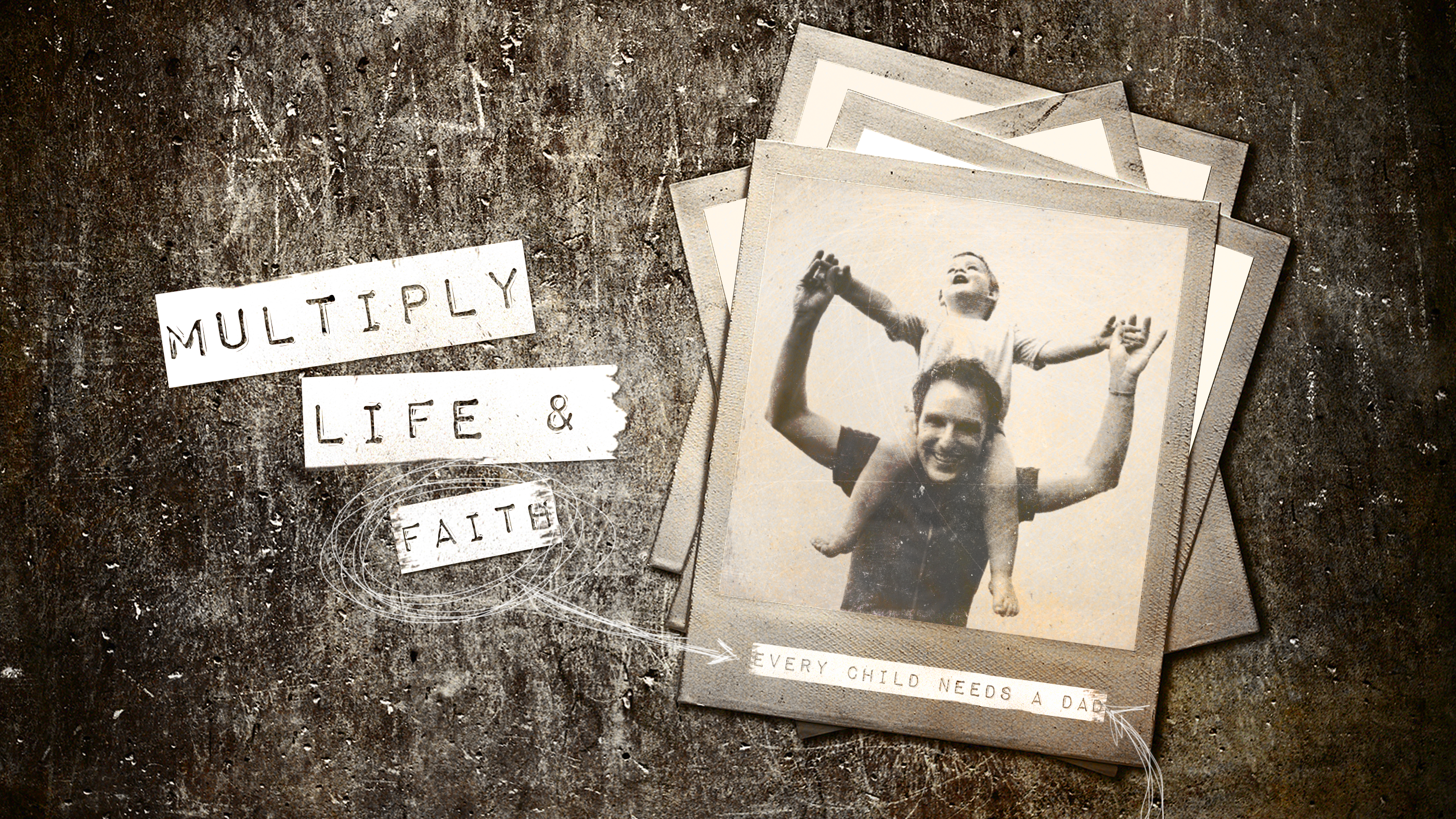 Multiply Life and Faith: Every Child Needs a Dad