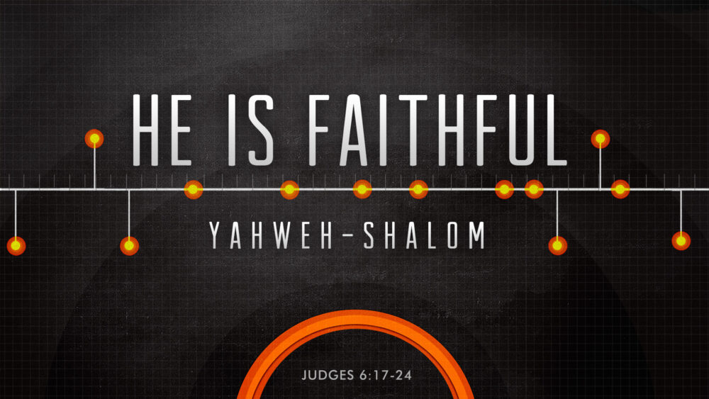 He Is Faithful:  Yahweh-Shalom