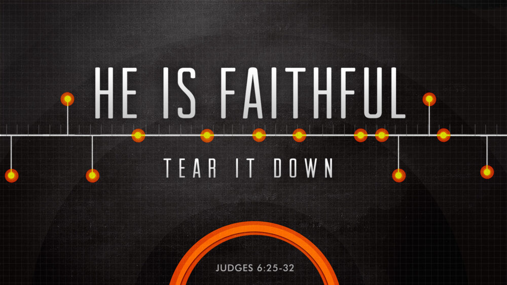 He Is Faithful:  Tear It Down
