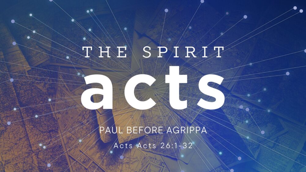 The Spirit Acts:  Paul Before Agrippa Image