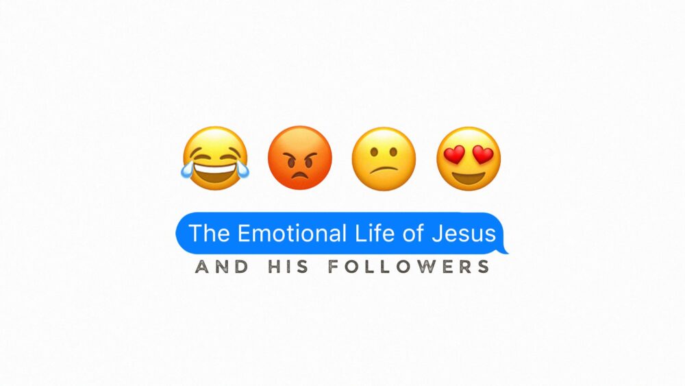 The Emotional Life of Jesus and His Followers