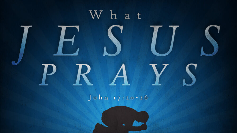What Jesus Prays