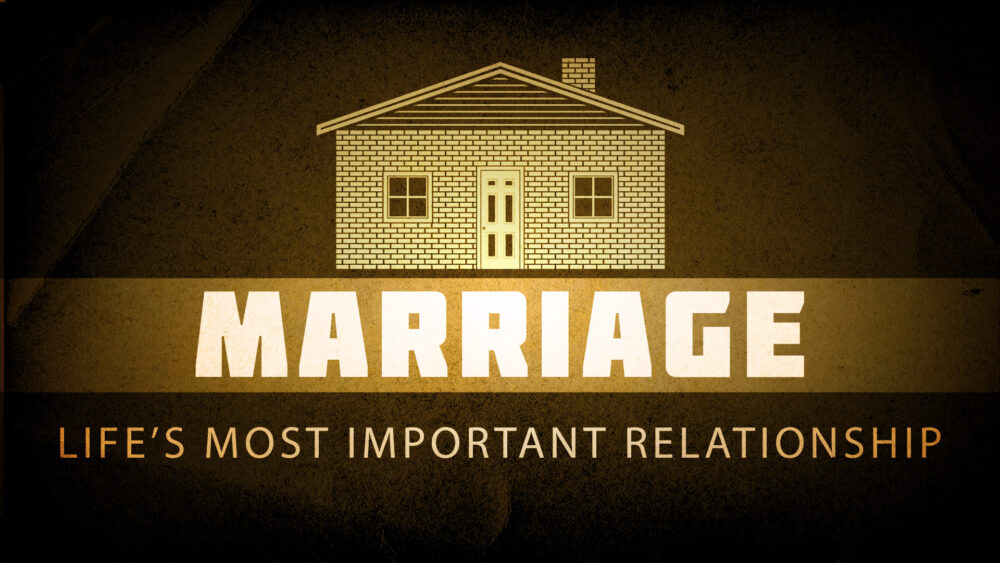Marriage:  Life\'s Most Important Relationship