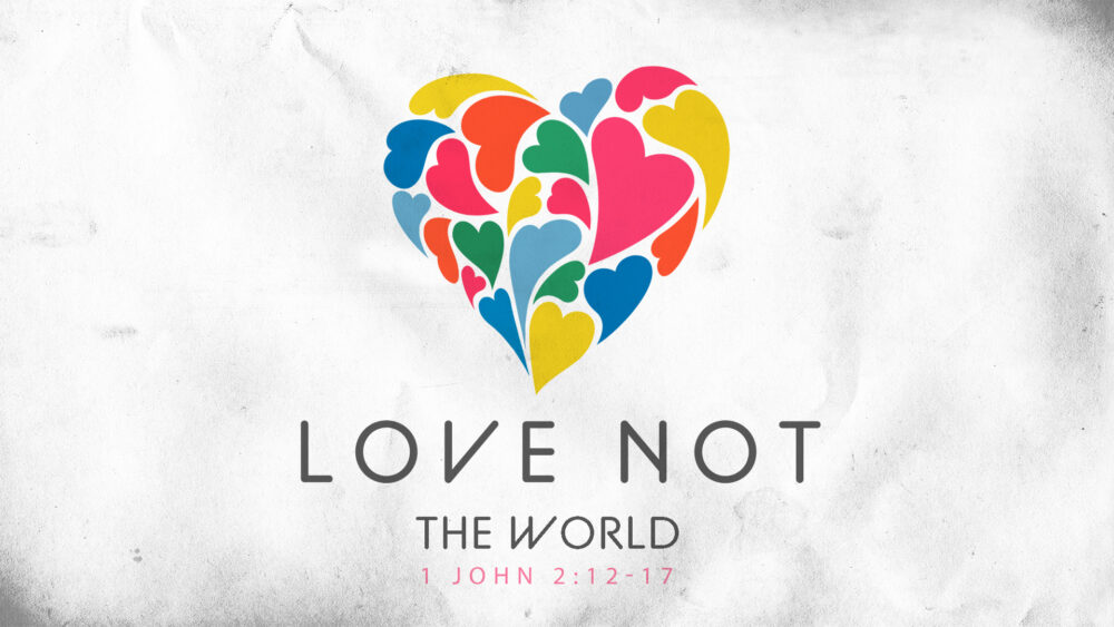 Love Not the World Image