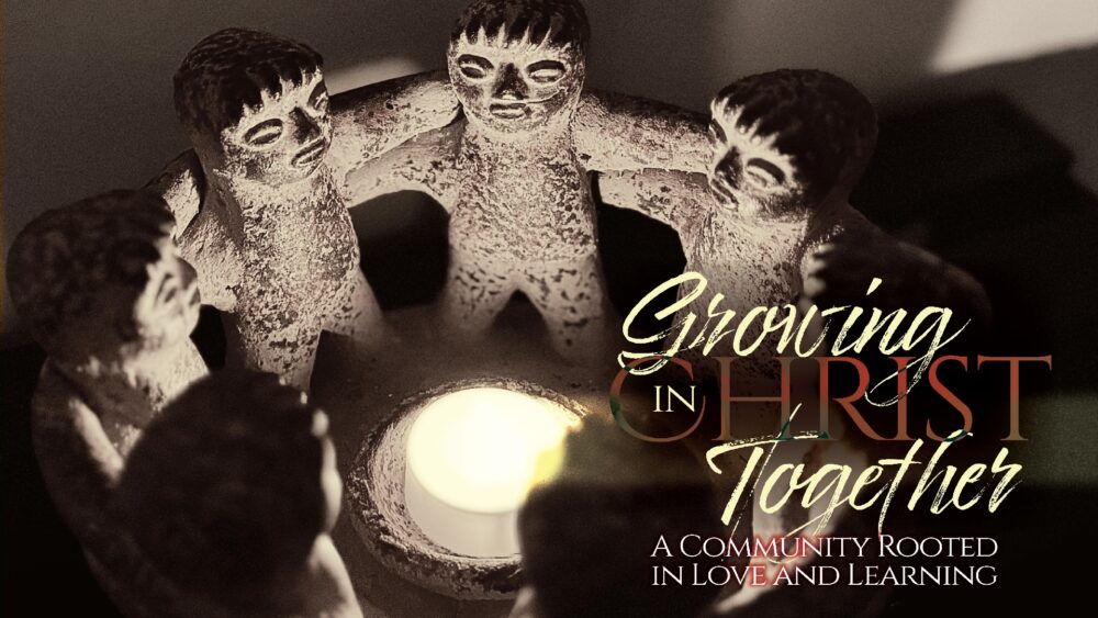 Growing in Christ Together:  A Community Rooted in Love and Learning Image