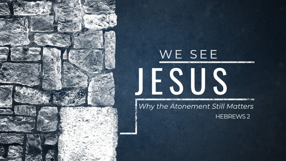 But We See Jesus: Why the Atonement Still Matters Image