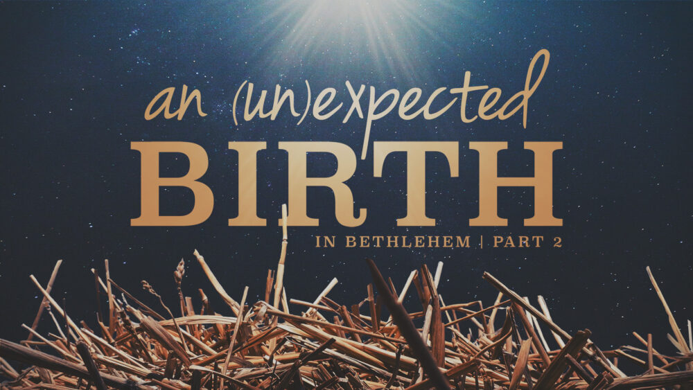 An (un)Expected Birth in Bethlehem (Part 2)