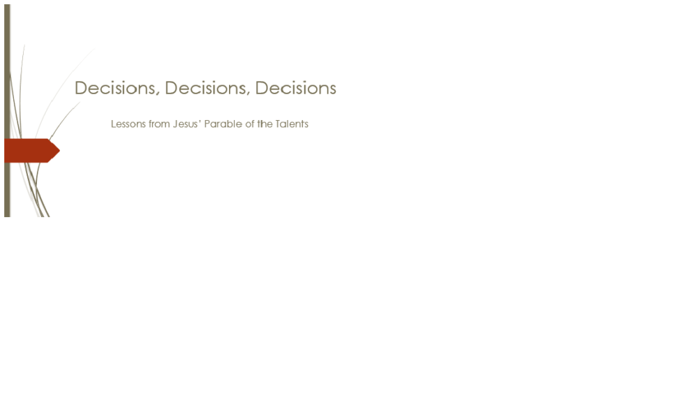 Decisions:  Lessons from Jesus\' Parable of the Talents