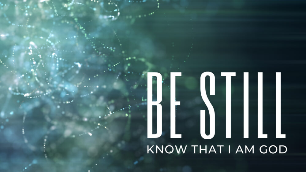 Be Still and Know Image